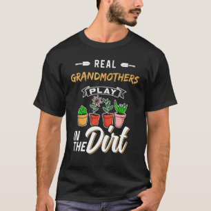 Grandmothers Play In The Dirt Gardener Gardening G T-Shirt