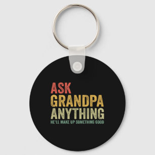 Grandpa Anything He'll Make Up Something Good Keychain