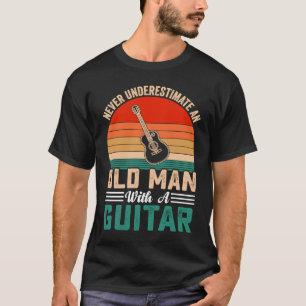 Grandpa Father Guitar  Never Underestimate Old man T-Shirt