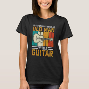 Grandpa Father Guitarist Never Underestimate Old m T-Shirt