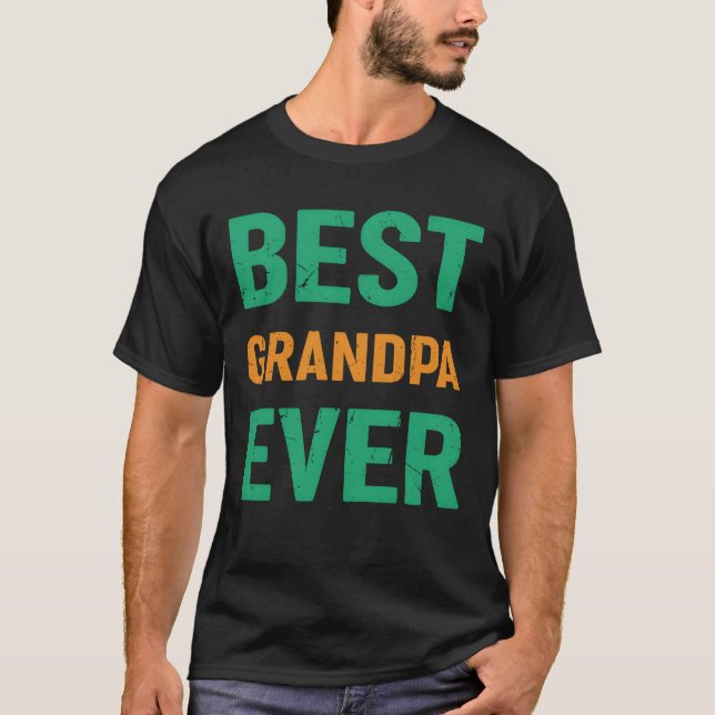 Grandpa Fathers Day Best Grandpa Ever T-Shirt (Front)