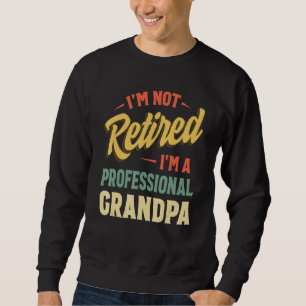 Grandpa For Men Fathers Day Retired Grandpa Sweatshirt