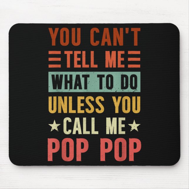 Grandpa Funny Fathers Day Tee Apparel You Can't Te Mouse Pad (Front)