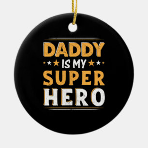 Grandpa Gift Daddy Is My Super Hero Ceramic Ornament