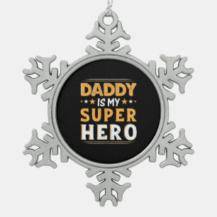 Grandpa Gift Daddy Is My Super Hero Snowflake Pewter Christmas Ornament