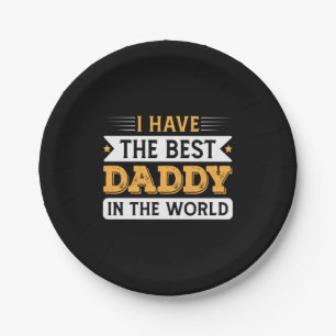 Grandpa Gift   I Have The Best Daddy In The World Paper Plate