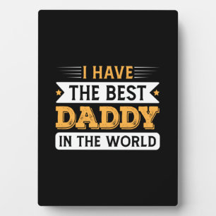 Grandpa Gift   I Have The Best Daddy In The World Plaque