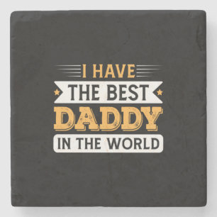Grandpa Gift   I Have The Best Daddy In The World Stone Coaster