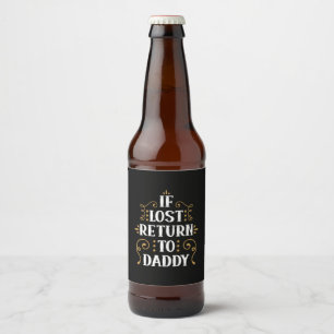 Grandpa Gift If Lost Return To Daddy Beer Bottle Label