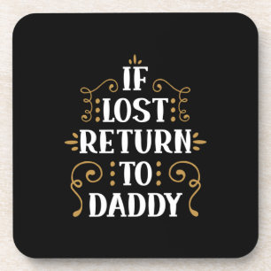 Grandpa Gift   If Lost Return To Daddy Coaster