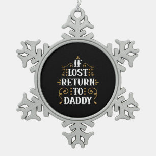 Grandpa Gift If Lost Return To Daddy Snowflake Pewter Christmas Ornament