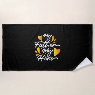 Grandpa Gift My Father My Hero Beach Towel