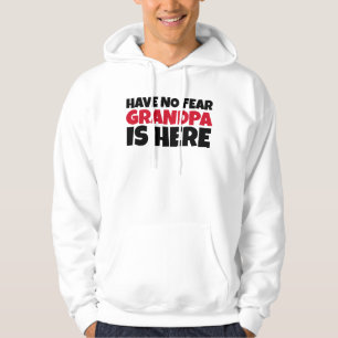 GRANDPA IS HERE HAVE NO FEAR FUNNY T-SHIRTS HOODIE