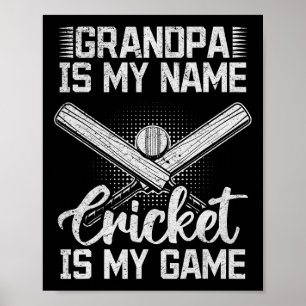Grandpa Is My Name Cricket Is My Game - Cricket Gr Poster