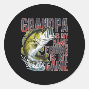 Grandpa Is My Name Fishing Is My Game Fun Fisherma Classic Round Sticker