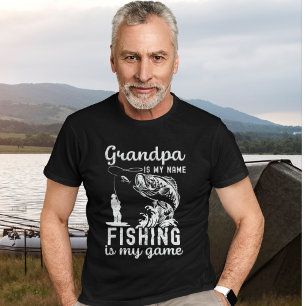 Grandpa is my Name Fishing is my name, Fun Fishing T-Shirt