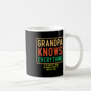 Grandpa Knows Everything Funny Grandpa Fathers Day Coffee Mug