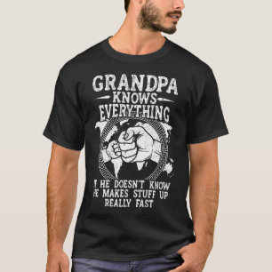 Grandpa Knows Everything He Doesn'T Know He Makes T-Shirt