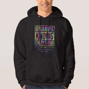 Grandpa Knows Everything If He Doesn t He Can Make Hoodie