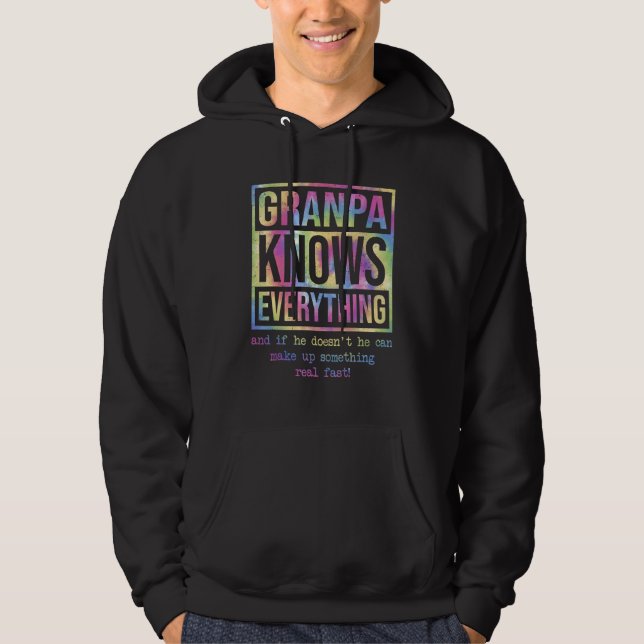 Grandpa Knows Everything If He Doesn t He Can Make Hoodie (Front)