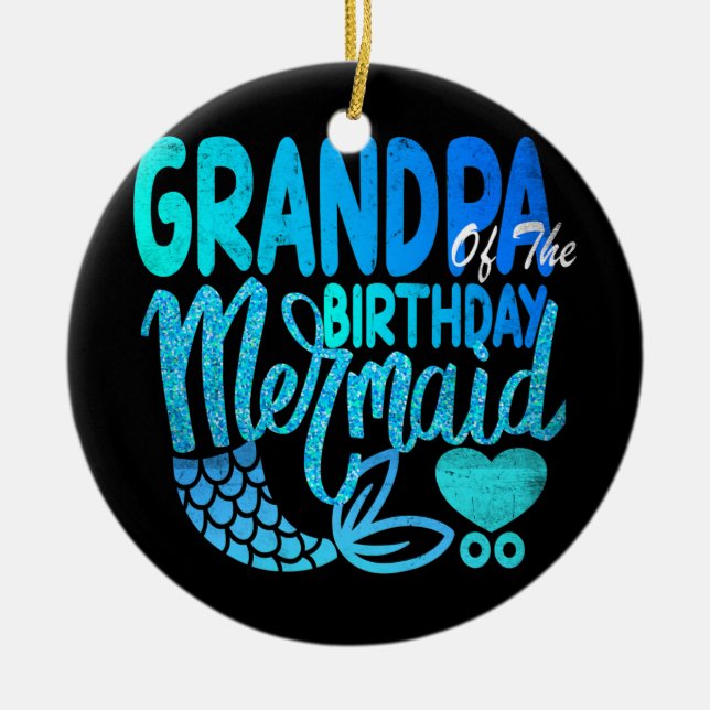 Grandpa Of The Birthday Mermaid Matching Family Ceramic Ornament (Front)