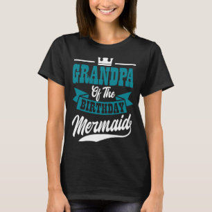 Grandpa of the Birthday Mermaid Party Bday Celebra T-Shirt