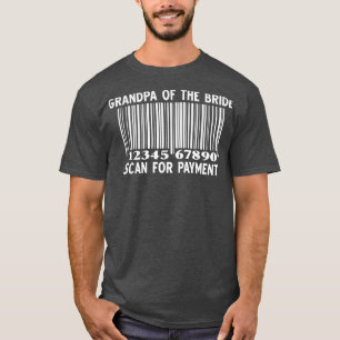 Grandpa Of The Bride Scan For Payment Wedding Part T-Shirt