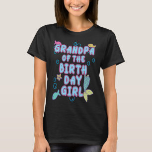 Grandpa Of The Mermaid Birthday Girl Matching Fami T-Shirt