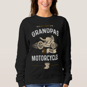 Grandpa Only Cool Grandpas Ride Motorcycles Motor Sweatshirt