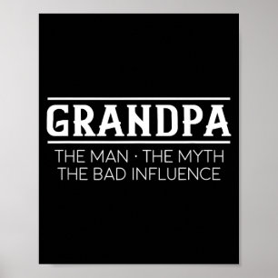 Grandpa The Man The Bad Influence Gift  Poster