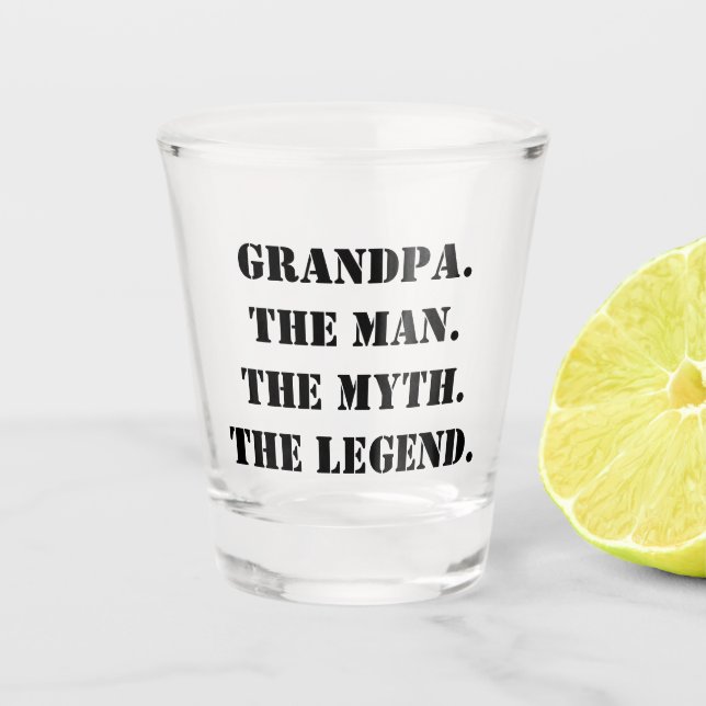 Grandpa The Man The Myth The Legend Custom Text Shot Glass (Front)