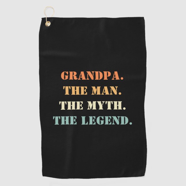 Grandpa The Man The Myth The Legend Father's Day Golf Towel (Front)