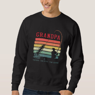 Grandpa The Man The Myth The Legend Fishing Grandf Sweatshirt
