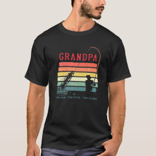 Grandpa The Man The Myth The Legend Fishing Grandf T-Shirt