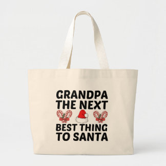 GRANDPA THE NEXT BEST THING TO SANTA LARGE TOTE BAG