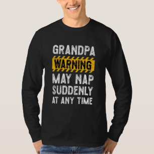 Grandpa Warning May Nap Suddenly At Any Time 2 T-Shirt