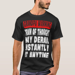 Grandpa Warning Message Memory Forgetting Joke T-Shirt