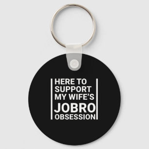 Grandparent Here To Suprt My Wife's Jobro Obsessio Keychain