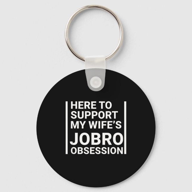 Grandparent Here To Suprt My Wife's Jobro Obsessio Keychain (Front)
