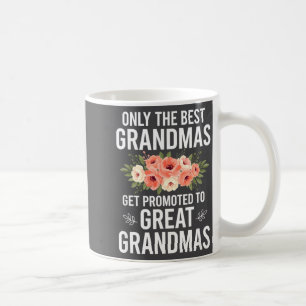Grandparent Only The Grandmas Get Promoted To Grea Coffee Mug