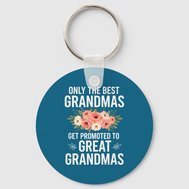Grandparent Only The Grandmas Get Promoted To Grea Keychain (Front)