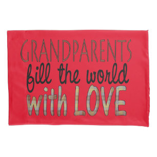 Grandparents fill the world with love pillowcase