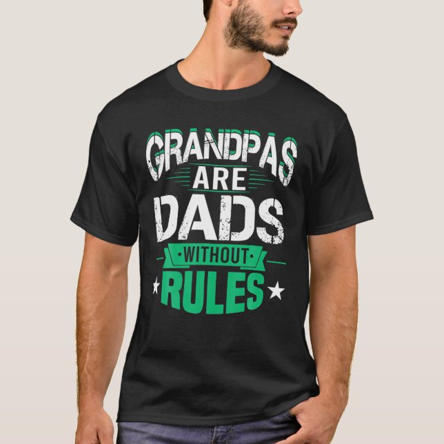 Grandpas Are Dads Without Rules Father's Day Gift T-Shirt (Front)