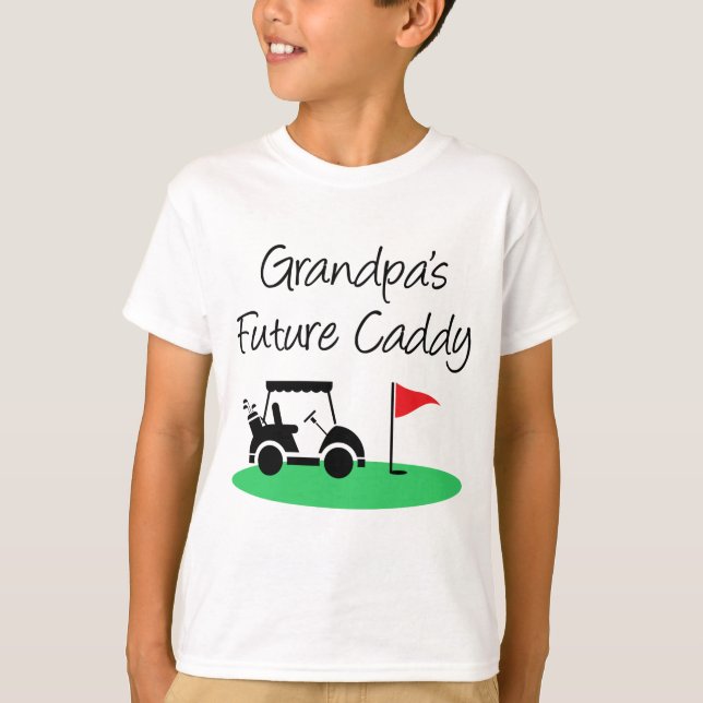 Grandpa's Future Caddy T-Shirt (Front)