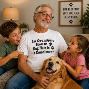 Grandpas House Dog Hair Condiment Funny Dog Gift  T-Shirt