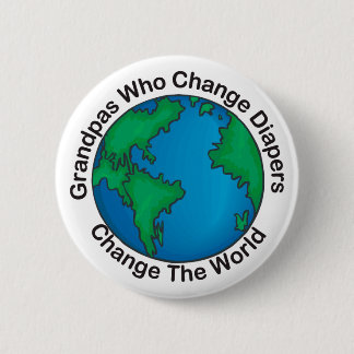 Grandpas That Change Diapers... Buttons