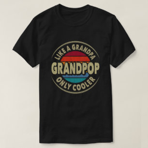 Grandpop Like a Grandpa Only Cooler Fathers Day T-Shirt