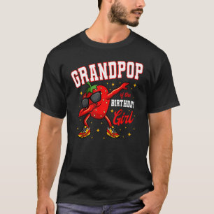 Grandpop Of The Birthday Girl Dabbing Strawberry B T-Shirt
