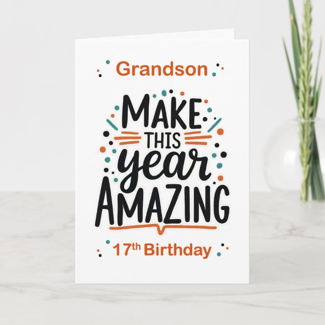 Grandson 17th Birthday Make This Year Amazing Card (Front)