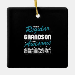 Grandson Gift Im Not A Regular Grandson Ceramic Ornament